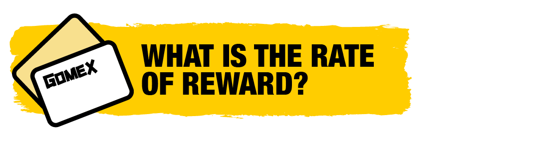 250314_ZENDESK_ARTICLE-TITLES_AU__GOMEX LOYALTY_WHAT IS THE RATE OF REWARD.png