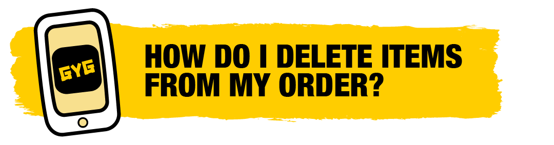 250314_ZENDESK_ARTICLE-TITLES_AU__GOMEX LOYALTY_HOW DO I DELETE ITEMS FROM MY ORDER-.png
