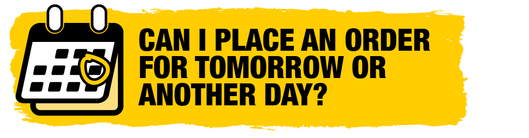250314_ZENDESK_ARTICLE-TITLES_AU__GOMEX LOYALTY_CAN I PLACE AN ORDER FOR TOMORROW OR ANOTHER DAY-.png