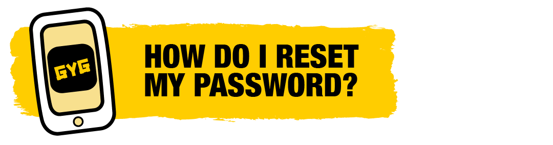 250314_ZENDESK_ARTICLE-TITLES_AU__GOMEX LOYALTY_HOW DO I RESET MY PASSWORD-.png